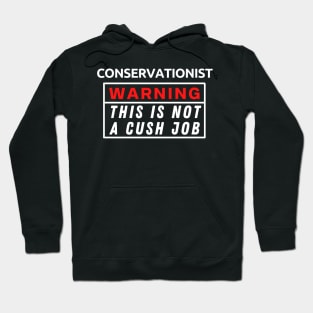 Conservationist Warning This Is Not A Cush Job Hoodie